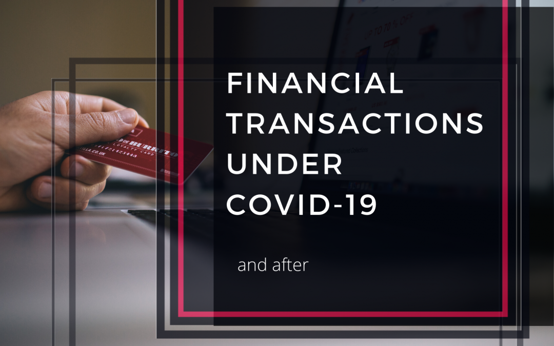 financial transactions under Covid - 19